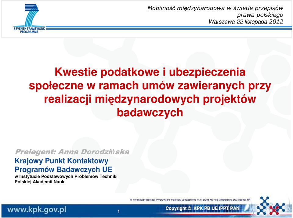 Anna Dorodzińska Krajowy Punkt Kontaktowy Programów Badawczych UE w Instytucie Podstawowych Problemów Techniki