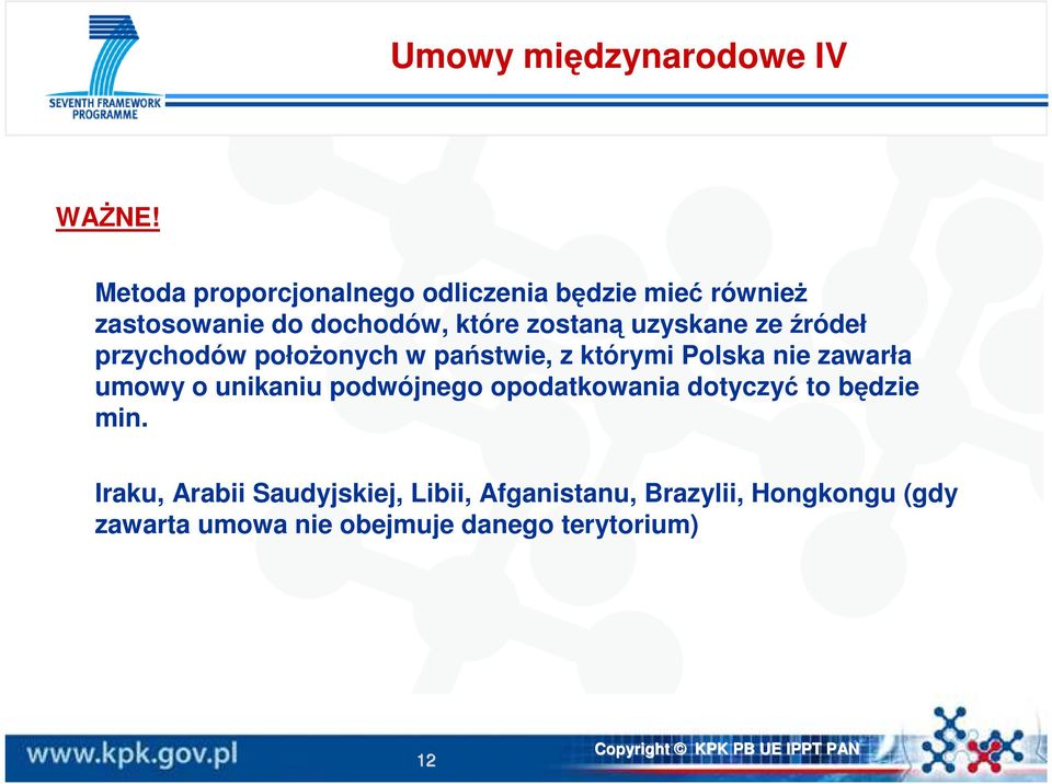 uzyskane ze źródeł przychodów połoŝonych w państwie, z którymi Polska nie zawarła umowy o unikaniu