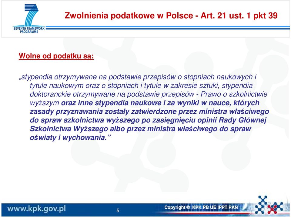 w zakresie sztuki, stypendia doktoranckie otrzymywane na podstawie przepisów - Prawo o szkolnictwie wyŝszym oraz inne stypendia naukowe i za