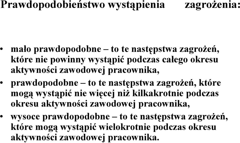 które mogą wystąpić nie więcej niż kilkakrotnie podczas okresu aktywności zawodowej pracownika, wysoce