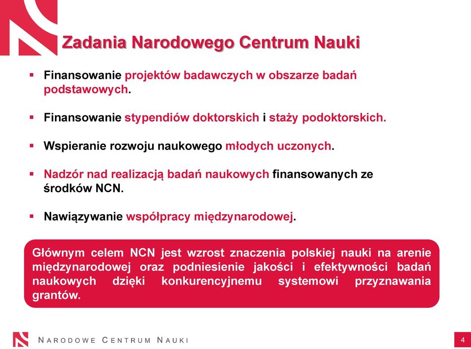 Nadzór nad realizacją badań naukowych finansowanych ze środków NCN. Nawiązywanie współpracy międzynarodowej.