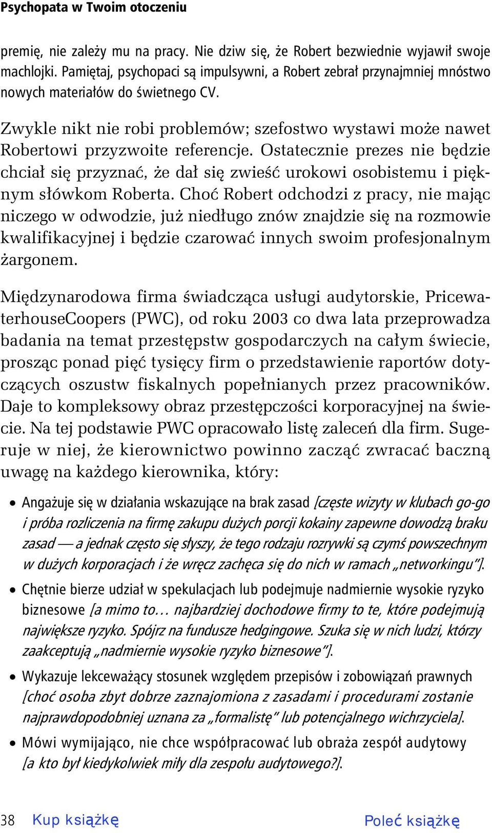 Ostatecznie prezes nie b dzie chcia si przyzna, e da si zwie urokowi osobistemu i pi knym s ówkom Roberta.