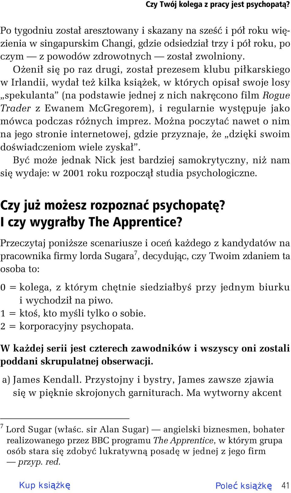 O eni si po raz drugi, zosta prezesem klubu pi karskiego w Irlandii, wyda te kilka ksi ek, w których opisa swoje losy spekulanta (na podstawie jednej z nich nakr cono film Rogue Trader z Ewanem