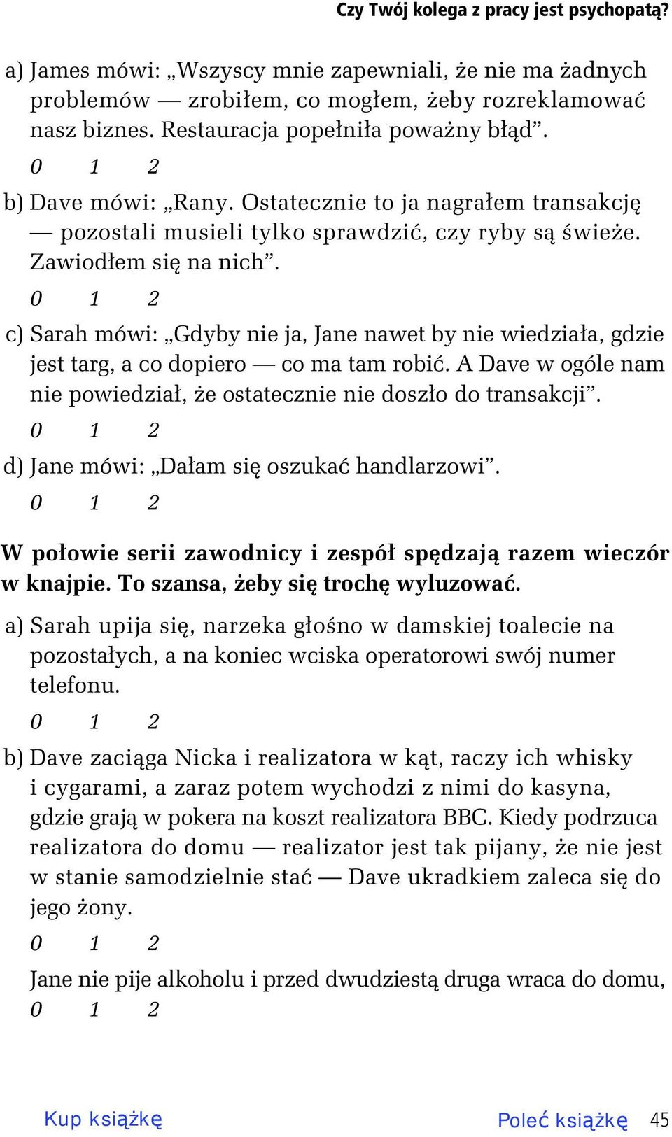 c) Sarah mówi: Gdyby nie ja, Jane nawet by nie wiedzia a, gdzie jest targ, a co dopiero co ma tam robi. A Dave w ogóle nam nie powiedzia, e ostatecznie nie dosz o do transakcji.