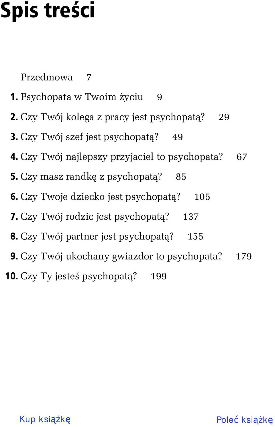 Czy masz randk z psychopat? 85 6. Czy Twoje dziecko jest psychopat? 105 7.