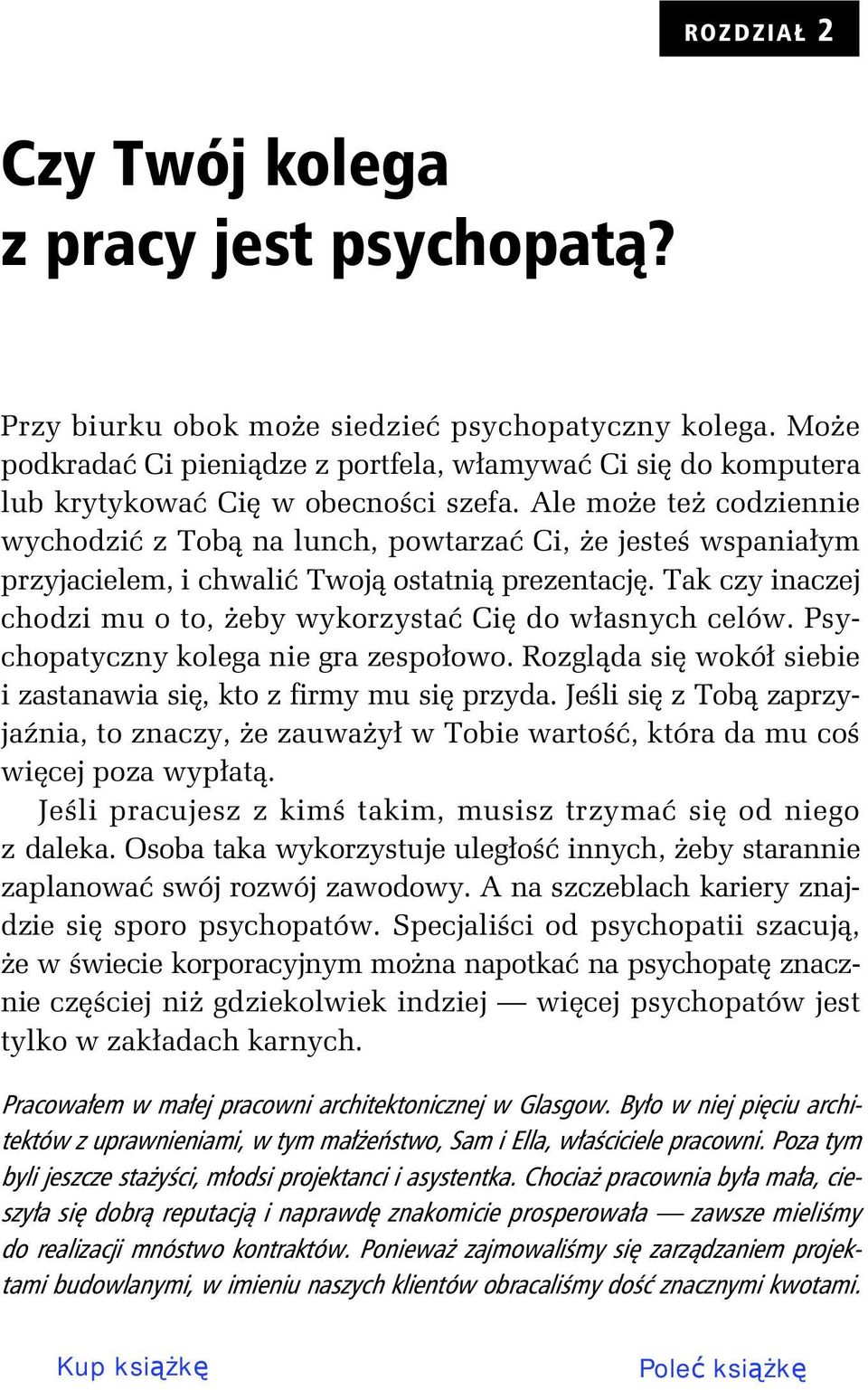 Ale mo e te codziennie wychodzi z Tob na lunch, powtarza Ci, e jeste wspania ym przyjacielem, i chwali Twoj ostatni prezentacj. Tak czy inaczej chodzi mu o to, eby wykorzysta Ci do w asnych celów.