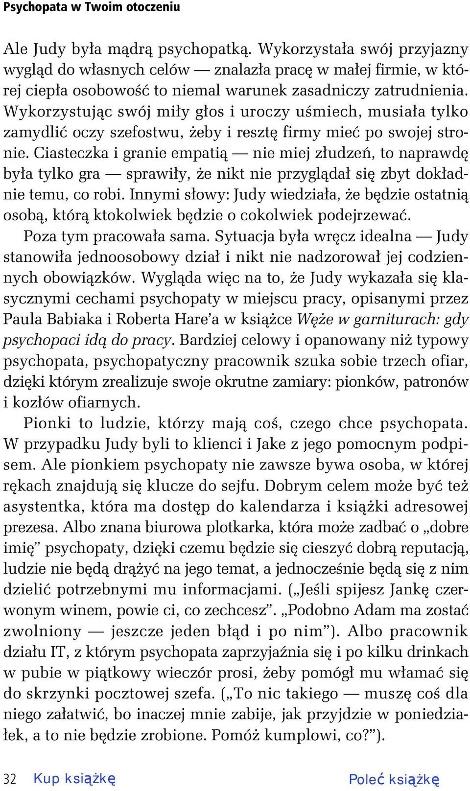 Wykorzystuj c swój mi y g os i uroczy u miech, musia a tylko zamydli oczy szefostwu, eby i reszt firmy mie po swojej stronie.