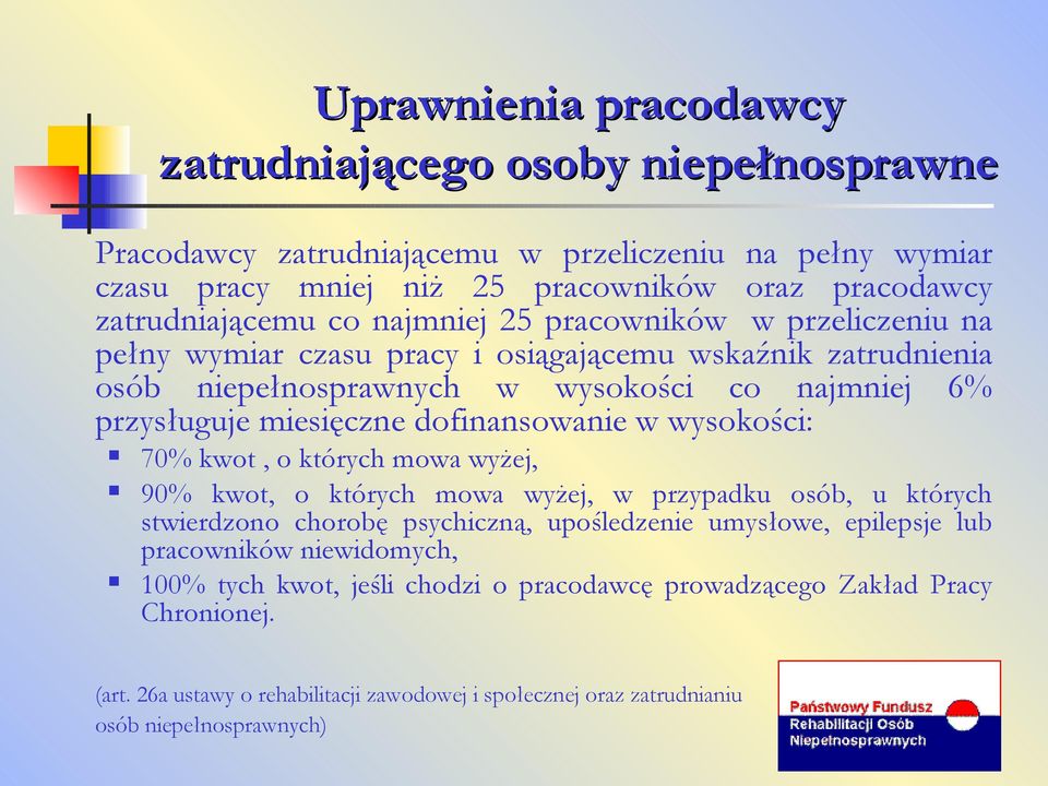 70% kwot, o których mowa wyżej, 90% kwot, o których mowa wyżej, w przypadku osób, u których stwierdzono chorobę psychiczną, upośledzenie umysłowe, epilepsje lub pracowników