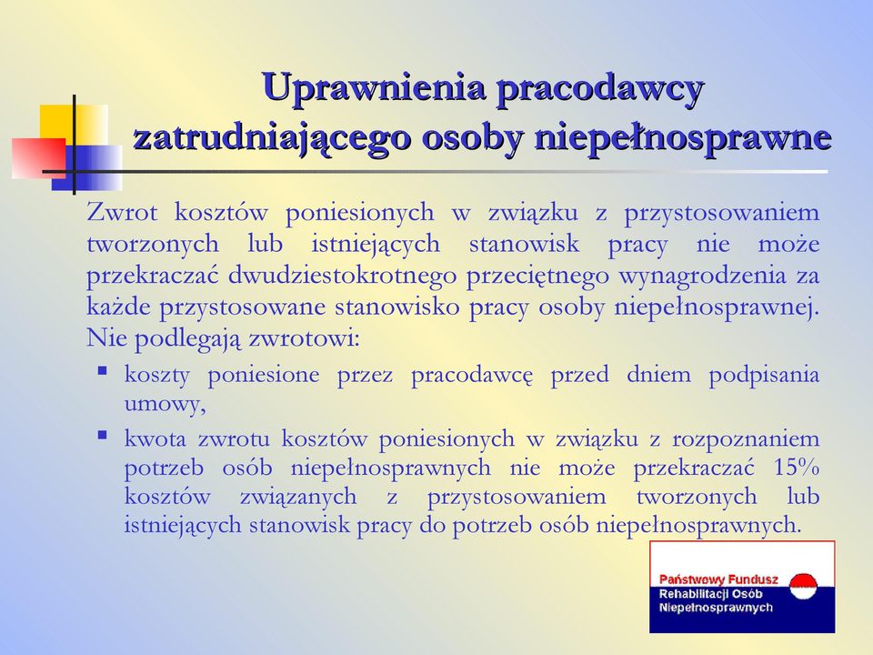 Nie podlegają zwrotowi: koszty poniesione przez pracodawcę przed dniem podpisania umowy, kwota zwrotu kosztów poniesionych w związku z