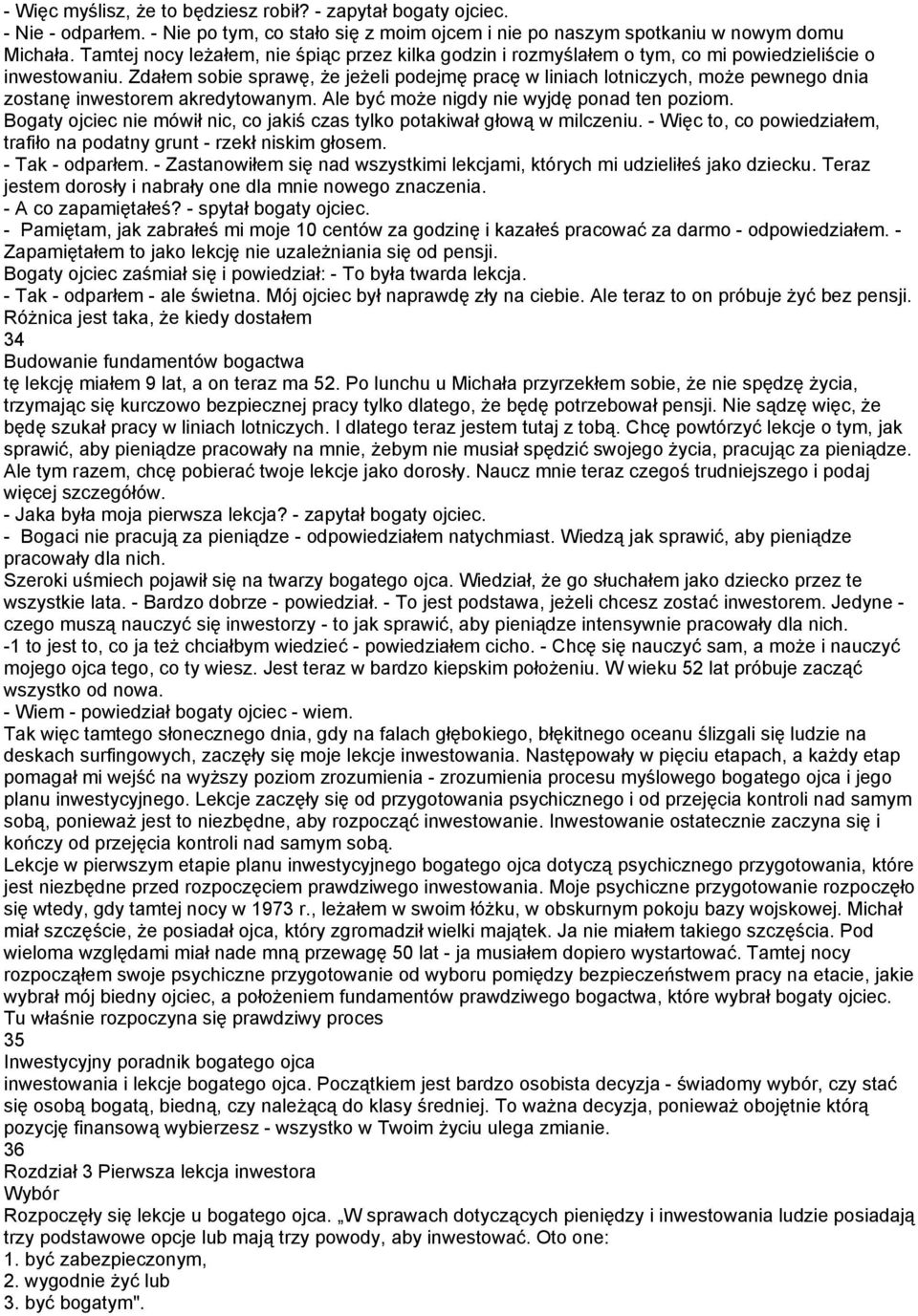 Zdałem sobie sprawę, że jeżeli podejmę pracę w liniach lotniczych, może pewnego dnia zostanę inwestorem akredytowanym. Ale być może nigdy nie wyjdę ponad ten poziom.