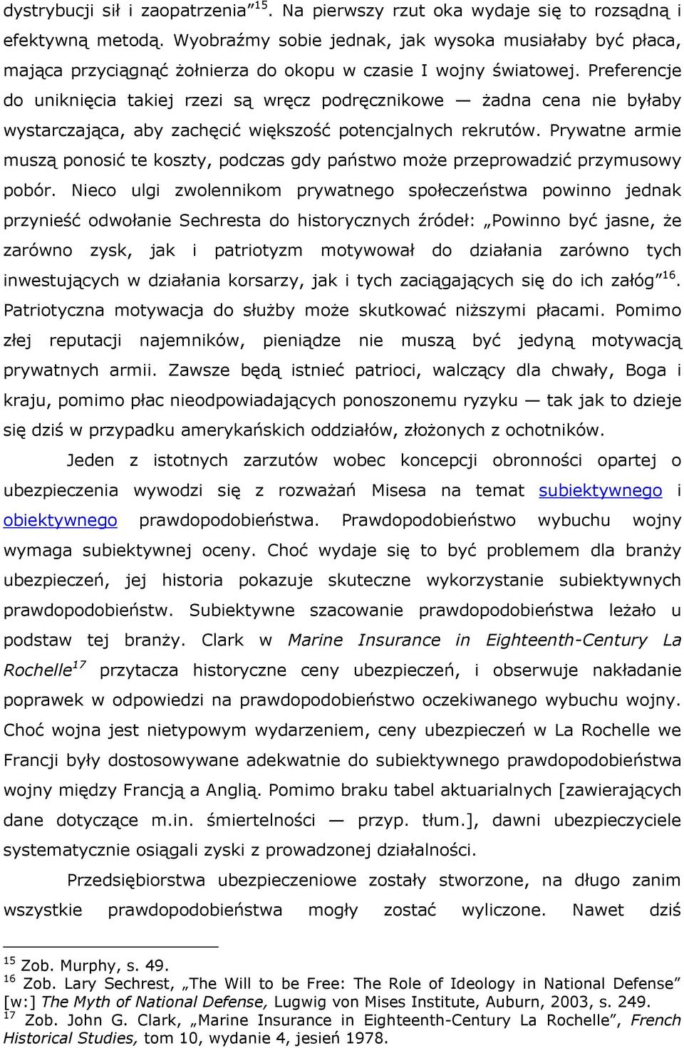 Preferencje do uniknięcia takiej rzezi są wręcz podręcznikowe żadna cena nie byłaby wystarczająca, aby zachęcić większość potencjalnych rekrutów.