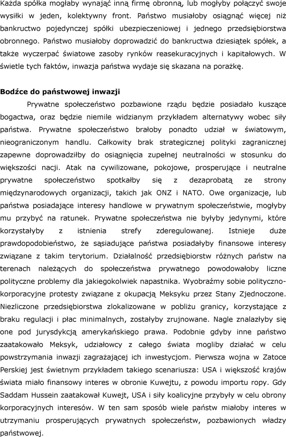 Państwo musiałoby doprowadzić do bankructwa dziesiątek spółek, a także wyczerpać światowe zasoby rynków reasekuracyjnych i kapitałowych.