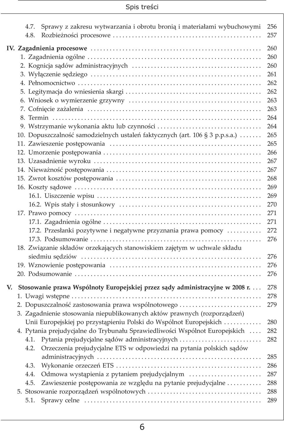 Wyłączenie sędziego...................................................... 261 4. Pełnomocnictwo.......................................................... 262 5. Legitymacja do wniesienia skargi.