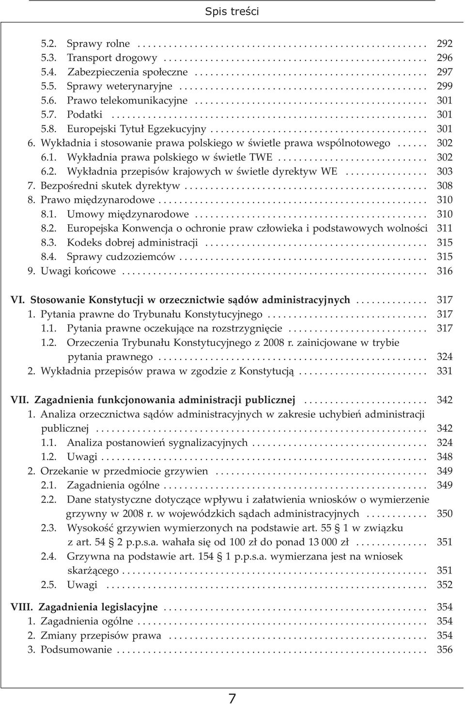 7. Podatki............................................................. 301 5.8. Europejski Tytuł Egzekucyjny.......................................... 301 6.