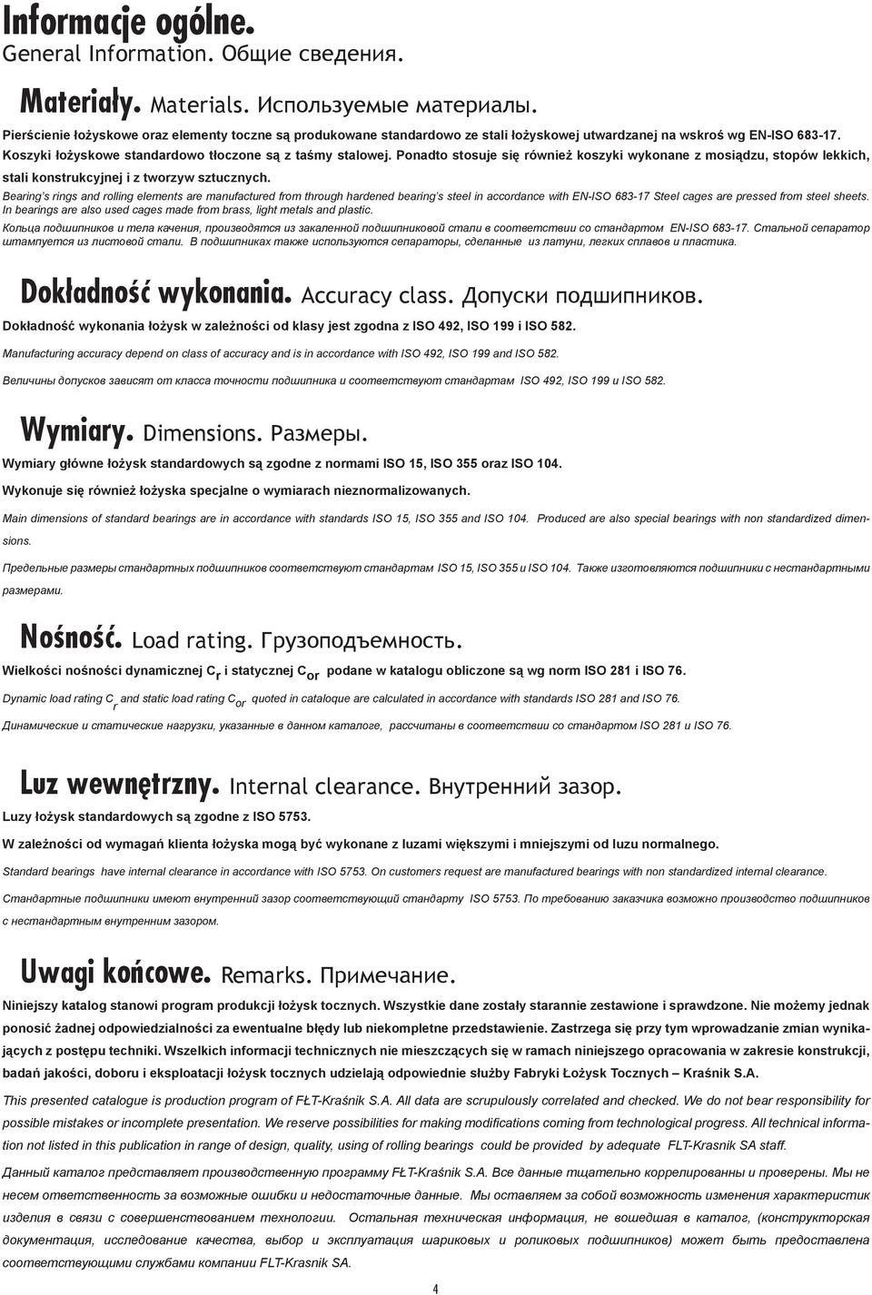 Ponadto stosuje się również koszyki wykonane z mosiądzu, stopów lekkich, stali konstrukcyjnej i z tworzyw sztucznych.