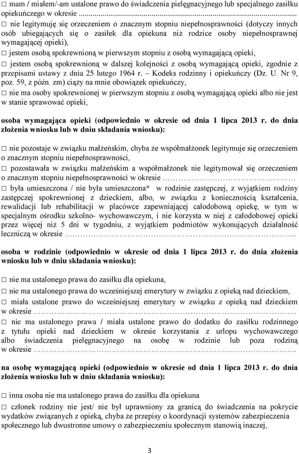 osobą spokrewnioną w pierwszym stopniu z osobą wymagającą opieki, jestem osobą spokrewnioną w dalszej kolejności z osobą wymagającą opieki, zgodnie z przepisami ustawy z dnia 25 lutego 1964 r.