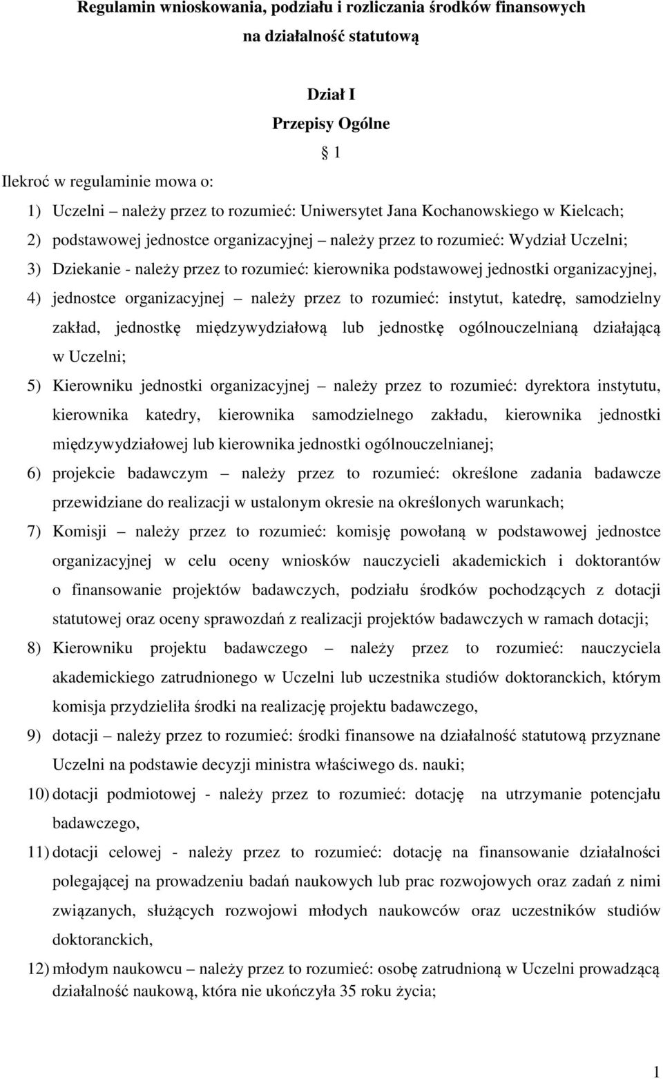 organizacyjnej, 4) jednostce organizacyjnej należy przez to rozumieć: instytut, katedrę, samodzielny zakład, jednostkę międzywydziałową lub jednostkę ogólnouczelnianą działającą w Uczelni; 5)