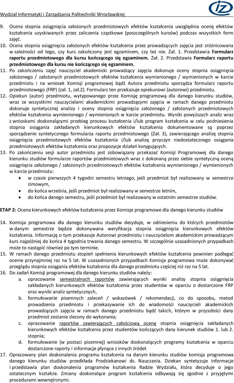 . Przedstawia Formularz raportu przedmiotowego dla kursu kończącego się egzaminem. Zał. 2. Przedstawia Formularz raportu przedmiotowego dla kursu nie kończącego się egzaminem.