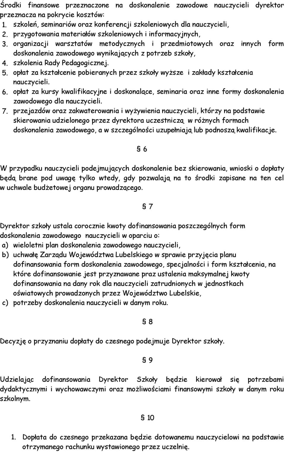 szkolenia Rady Pedagogicznej. 5. opłat za kształcenie pobieranych przez szkoły wyższe i zakłady kształcenia nauczycieli. 6.