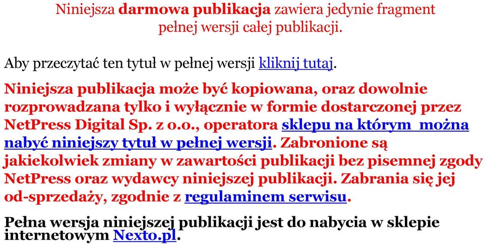 Zabronione są jakiekolwiek zmiany w zawartości publikacji bez pisemnej zgody NetPress oraz wydawcy niniejszej publikacji.