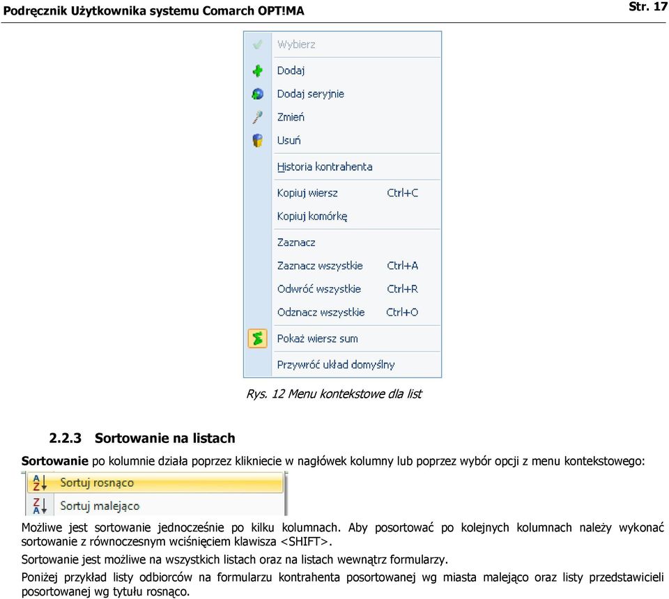 2.3 Sortowanie na listach Sortowanie po kolumnie działa poprzez klikniecie w nagłówek kolumny lub poprzez wybór opcji z menu kontekstowego: Możliwe jest