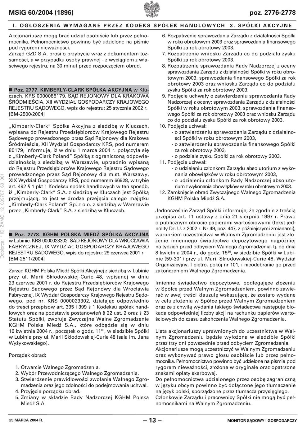 prosi o przybycie wraz z dokumentem tożsamości, a w przypadku osoby prawnej - z wyciągiem z właściwego rejestru, na 30 minut przed rozpoczęciem obrad. Poz. 2777.