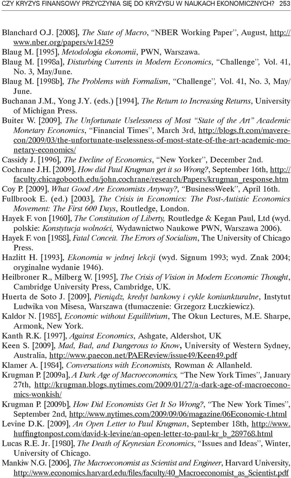 41, No. 3, May/ June. Buchanan J.M., Yong J.Y. (eds.) [1994], The Return to Increasing Returns, University of Michigan Press. Buiter W.