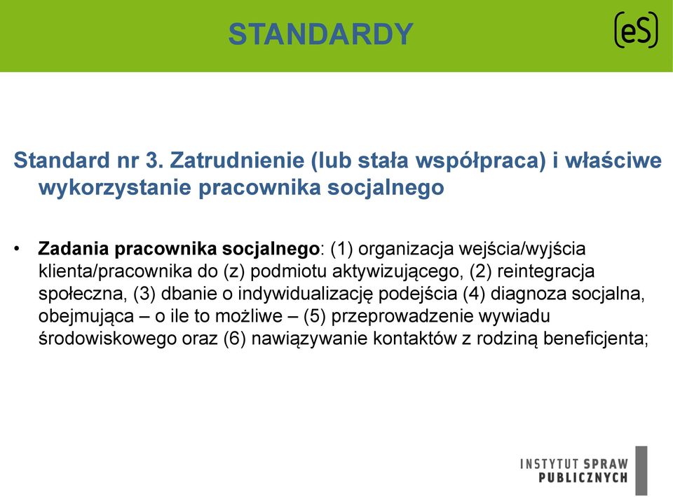 socjalnego: (1) organizacja wejścia/wyjścia klienta/pracownika do (z) podmiotu aktywizującego, (2)