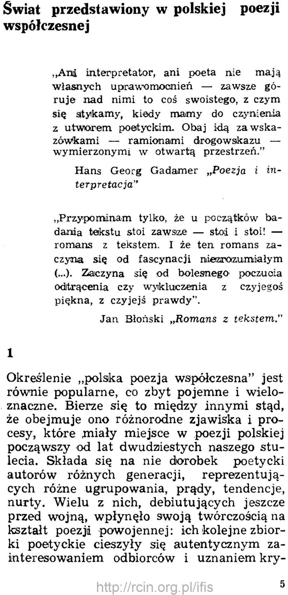 H an s G e o rg G a d a m e r Poezja i interpretacja Przypom inam tylko, że u początków b a dan ia tekstu stoi zaw sae stoi i stoi! rom ans z tekstem.