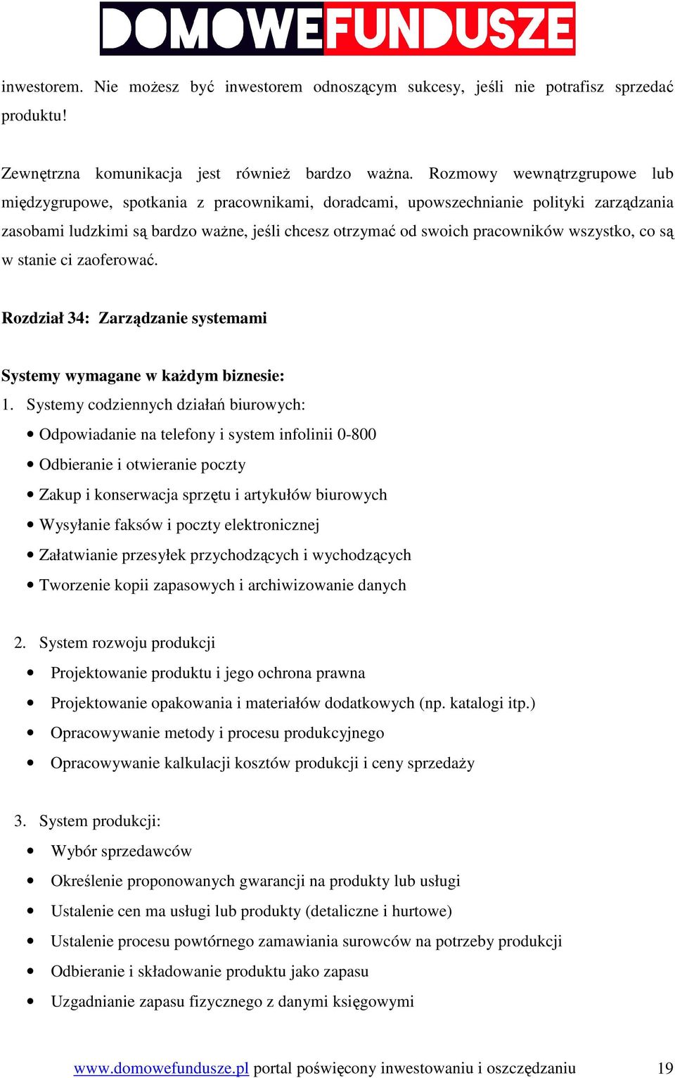 wszystko, co są w stanie ci zaoferować. Rozdział 34: Zarządzanie systemami Systemy wymagane w kaŝdym biznesie: 1.