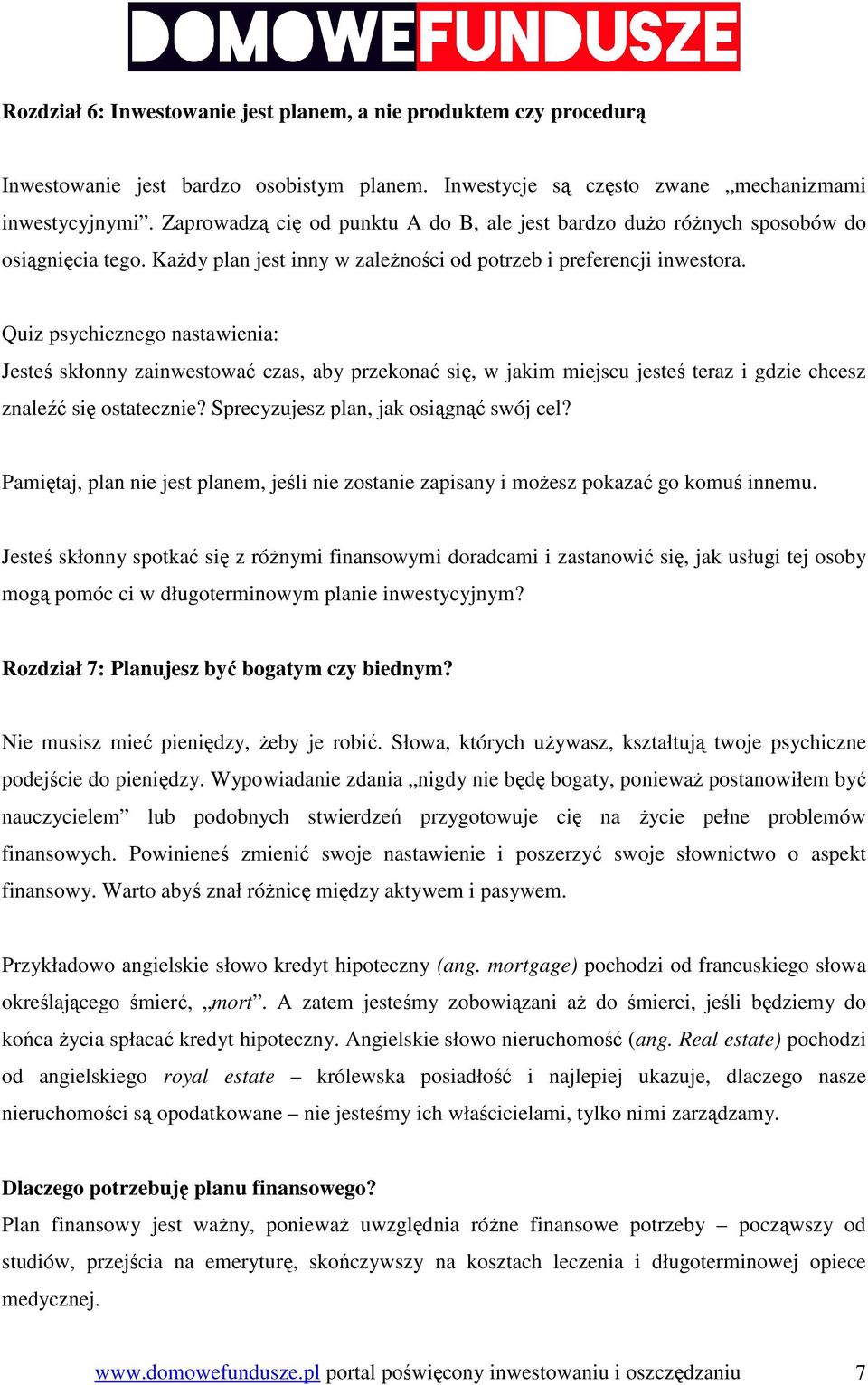 Quiz psychicznego nastawienia: Jesteś skłonny zainwestować czas, aby przekonać się, w jakim miejscu jesteś teraz i gdzie chcesz znaleźć się ostatecznie? Sprecyzujesz plan, jak osiągnąć swój cel?