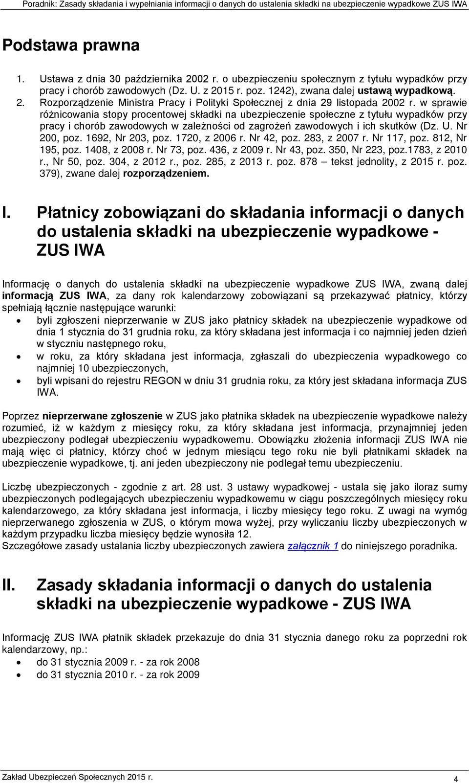 1692, Nr 203, poz. 1720, z 2006 r. Nr 42, poz. 283, z 2007 r. Nr 117, poz. 812, Nr 195, poz. 1408, z 2008 r. Nr 73, poz. 436, z 2009 r. Nr 43, poz. 350, Nr 223, poz.1783, z 2010 r., Nr 50, poz.