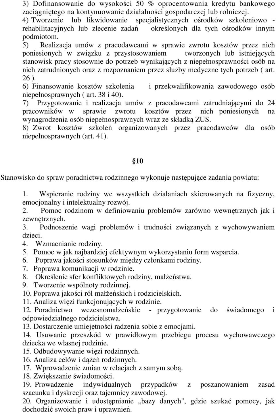 5) Realizacja umów z pracodawcami w sprawie zwrotu kosztów przez nich poniesionych w związku z przystosowaniem tworzonych lub istniejących stanowisk pracy stosownie do potrzeb wynikających z