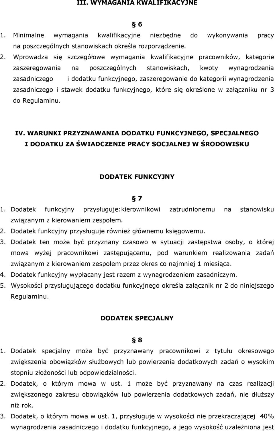 kategorii wynagrodzenia zasadniczego i stawek dodatku funkcyjnego, które się określone w załączniku nr 3 do Regulaminu. IV.