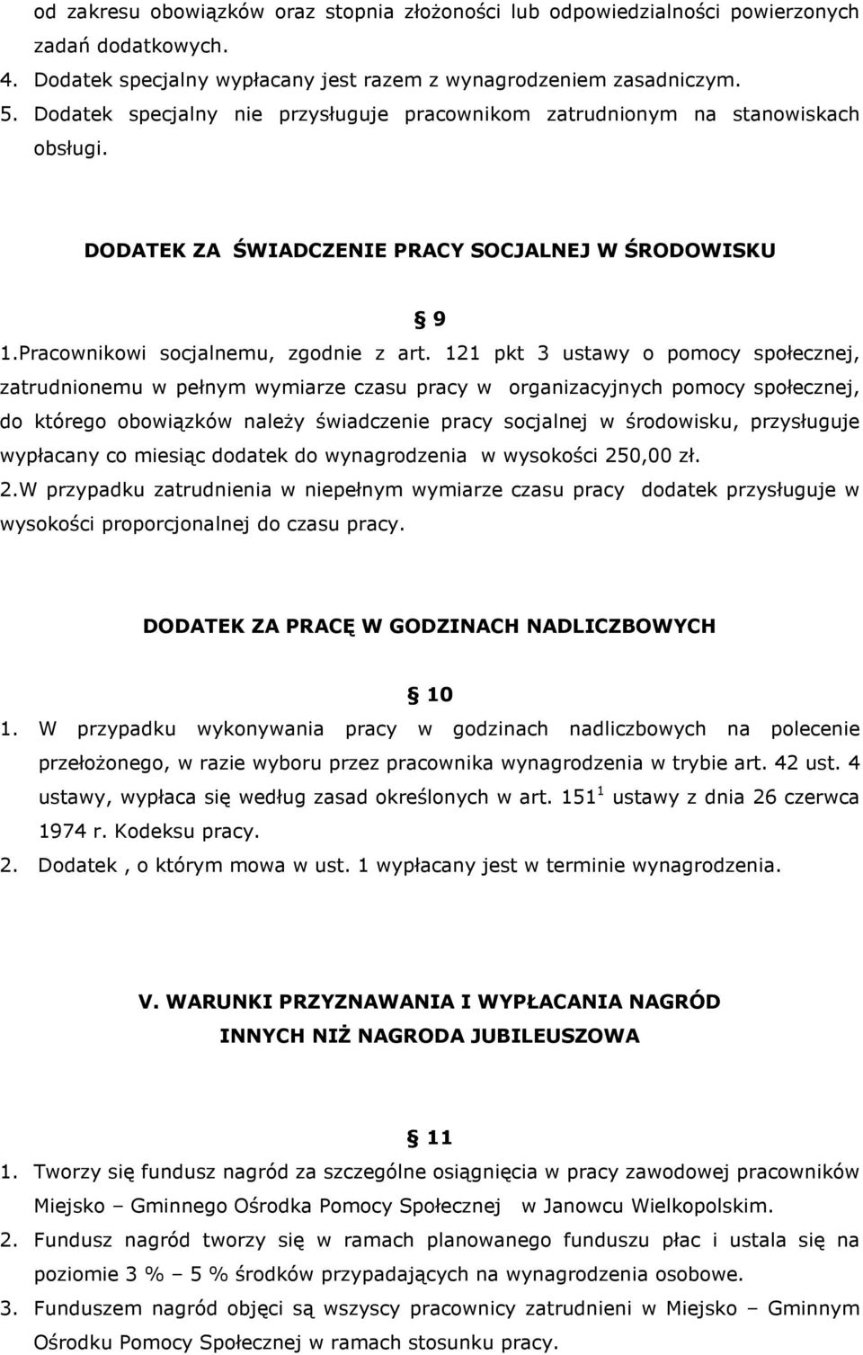 121 pkt 3 ustawy o pomocy społecznej, zatrudnionemu w pełnym wymiarze czasu pracy w organizacyjnych pomocy społecznej, do którego obowiązków naleŝy świadczenie pracy socjalnej w środowisku,