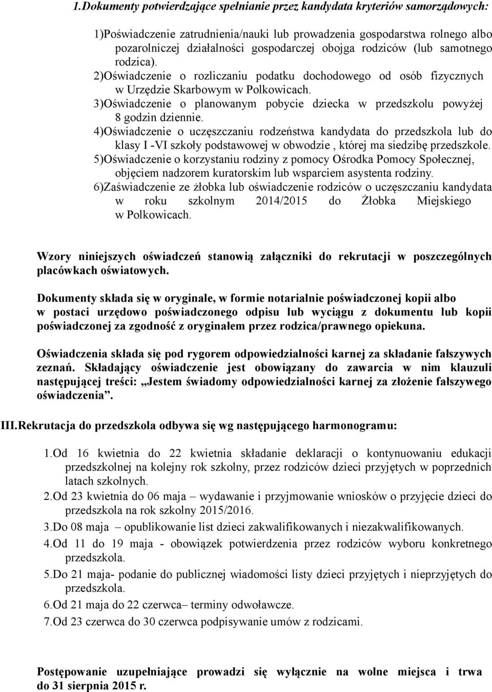 3)Oświadczenie o planowanym pobycie dziecka w przedszkolu powyżej 8 godzin dziennie.