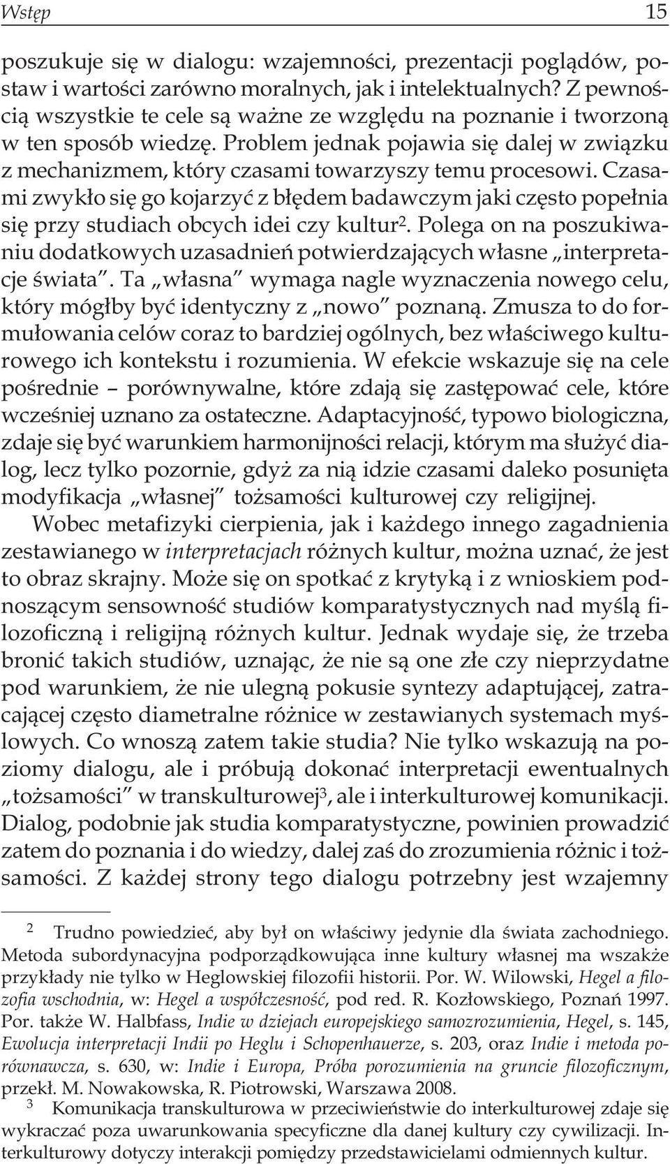 Czasami zwyk³o siê go kojarzyæ z b³êdem badawczym jaki czêsto pope³nia siê przy studiach obcych idei czy kultur 2.