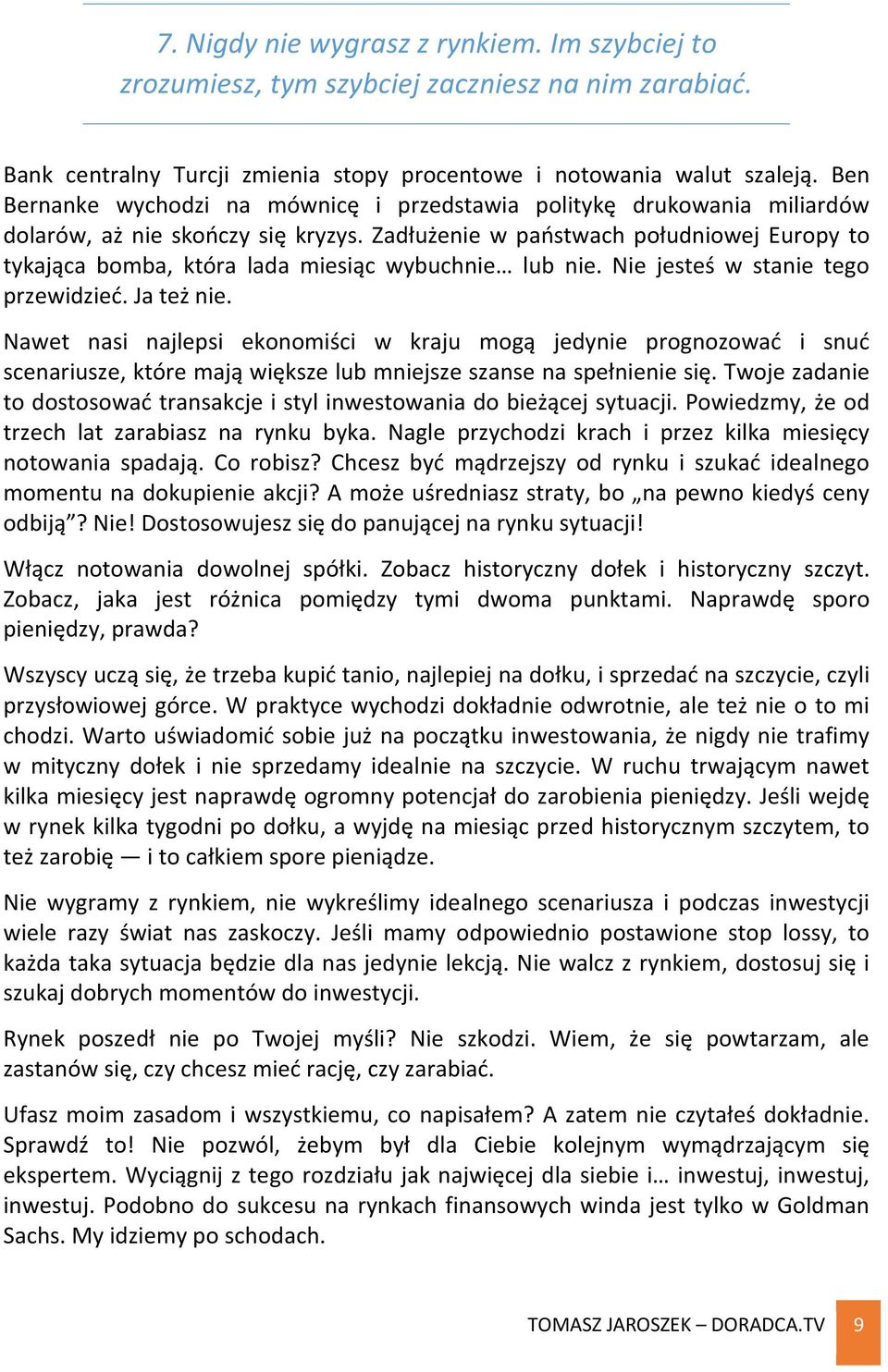 Zadłużenie w państwach południowej Europy to tykająca bomba, która lada miesiąc wybuchnie lub nie. Nie jesteś w stanie tego przewidzieć. Ja też nie.