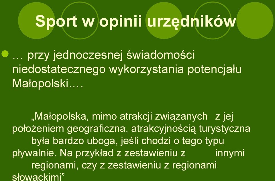 Małopolska, mimo atrakcji związanych z jej położeniem geograficzna, atrakcyjnością