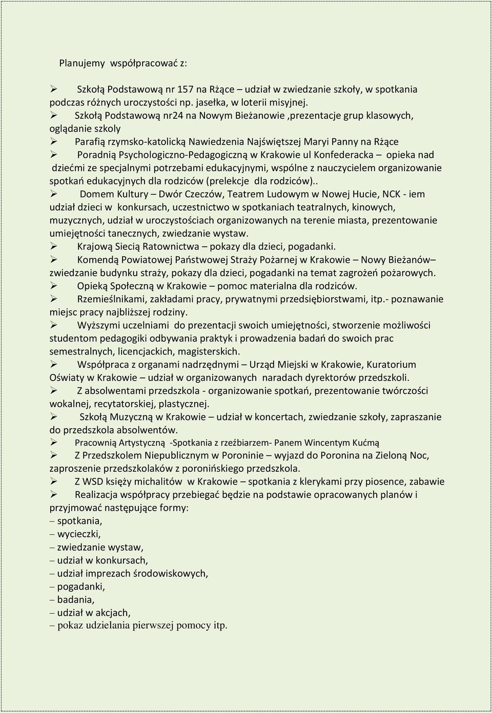 Krakowie ul Konfederacka opieka nad dziećmi ze specjalnymi potrzebami edukacyjnymi, wspólne z nauczycielem organizowanie spotkań edukacyjnych dla rodziców (prelekcje dla rodziców).