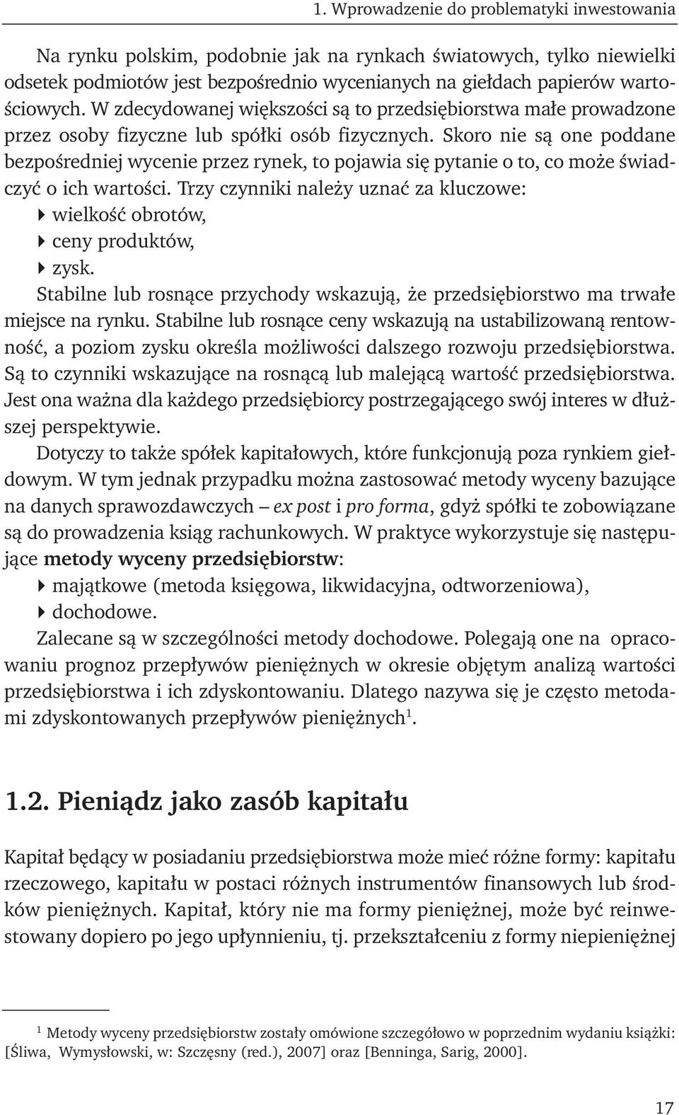 Skoro nie są one poddane bezpośredniej wycenie przez rynek, to pojawia się pytanie o to, co może świadczyć o ich wartości.