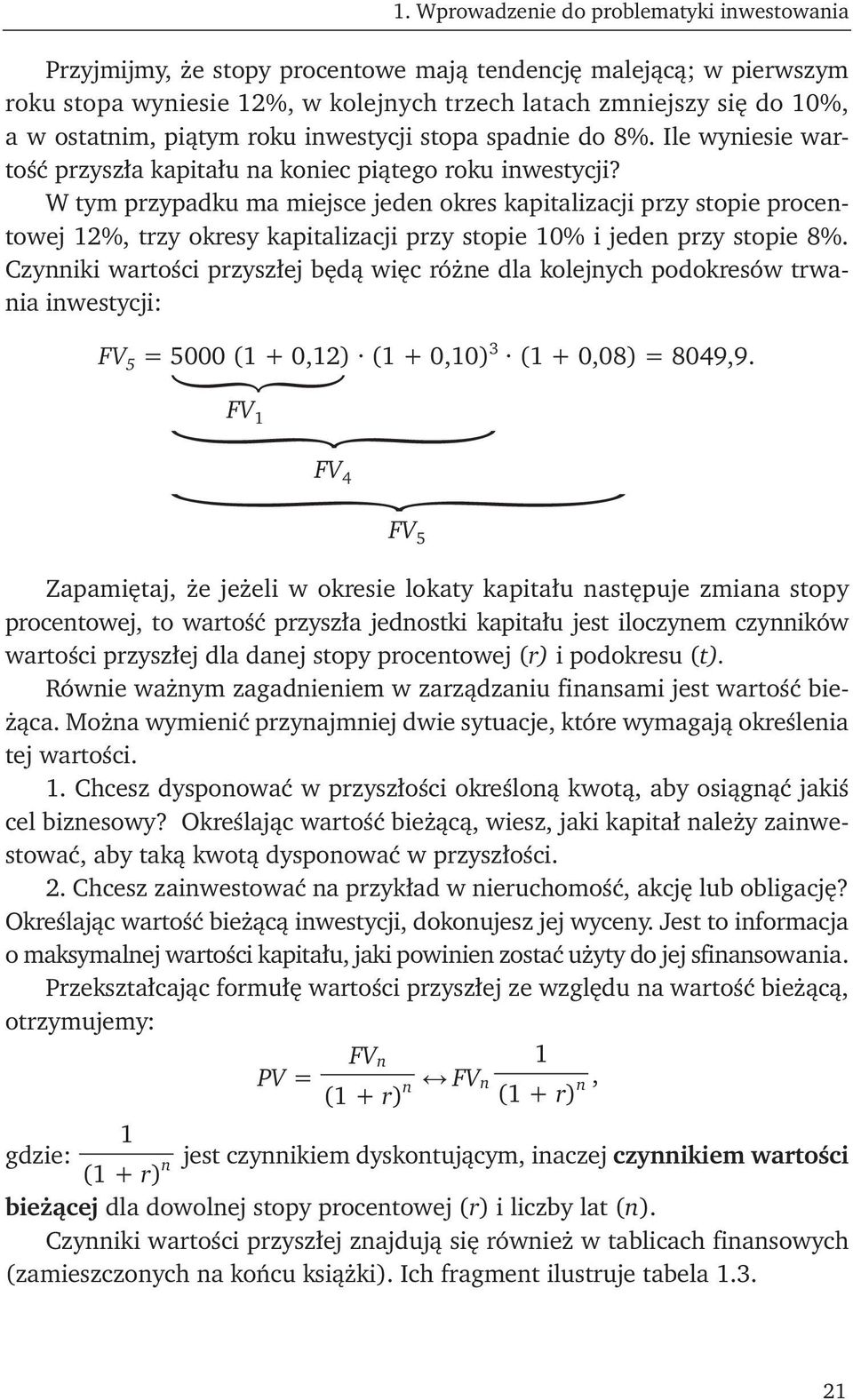 W tym przypadku ma miejsce jeden okres kapitalizacji przy stopie procentowej 2%, trzy okresy kapitalizacji przy stopie 0% i jeden przy stopie 8%.