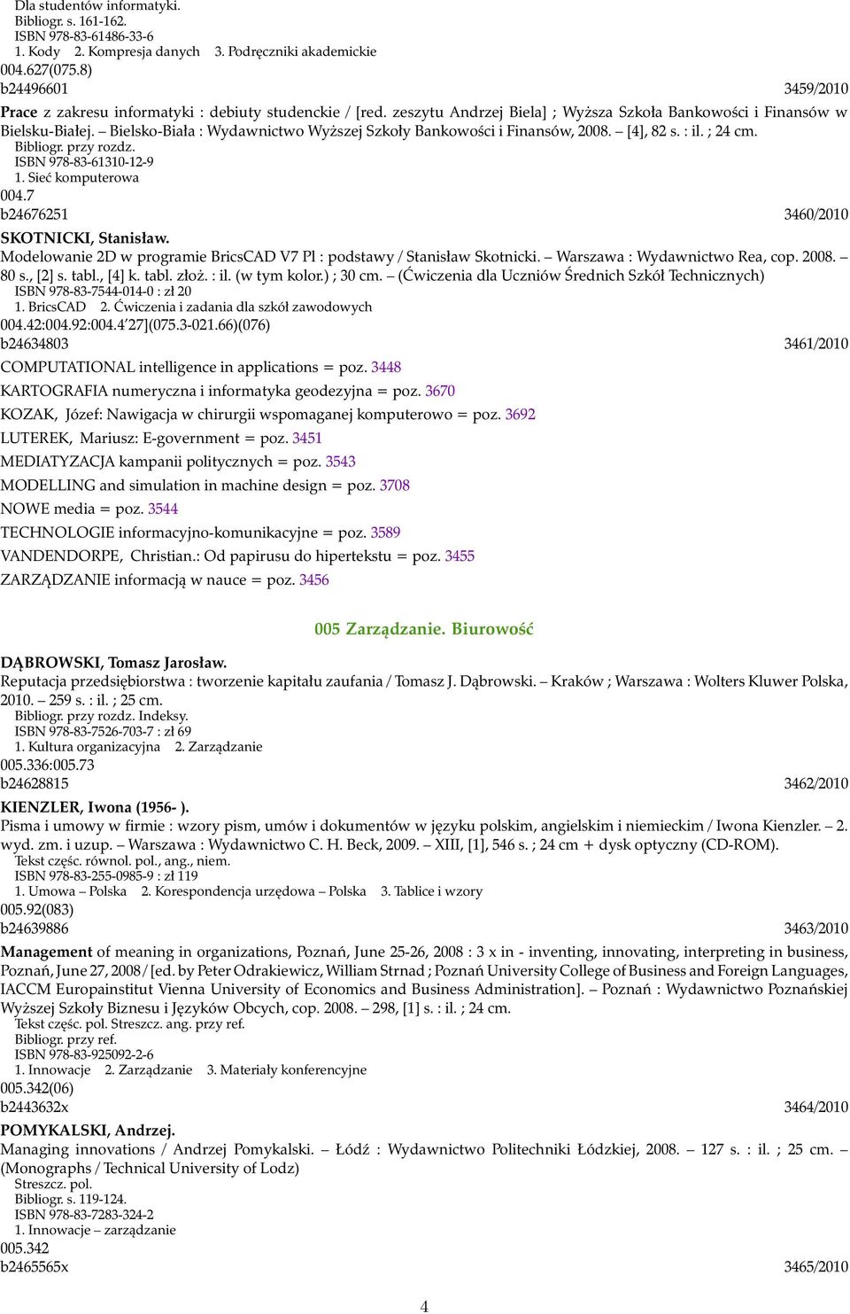 Bielsko-Biała : Wydawnictwo Wyższej Szkoły Bankowości i Finansów, 2008. [4], 82 s. : il. ; 24 cm. Bibliogr. przy rozdz. ISBN 978-83-61310-12-9 1. Sieć komputerowa 004.