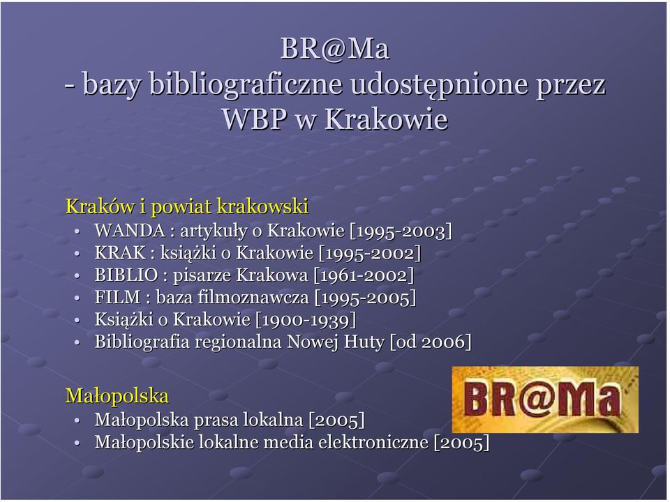 [1961-2002] FILM : baza filmoznawcza [1995-2005] Książ ążki o Krakowie [1900-1939] 1939] Bibliografia