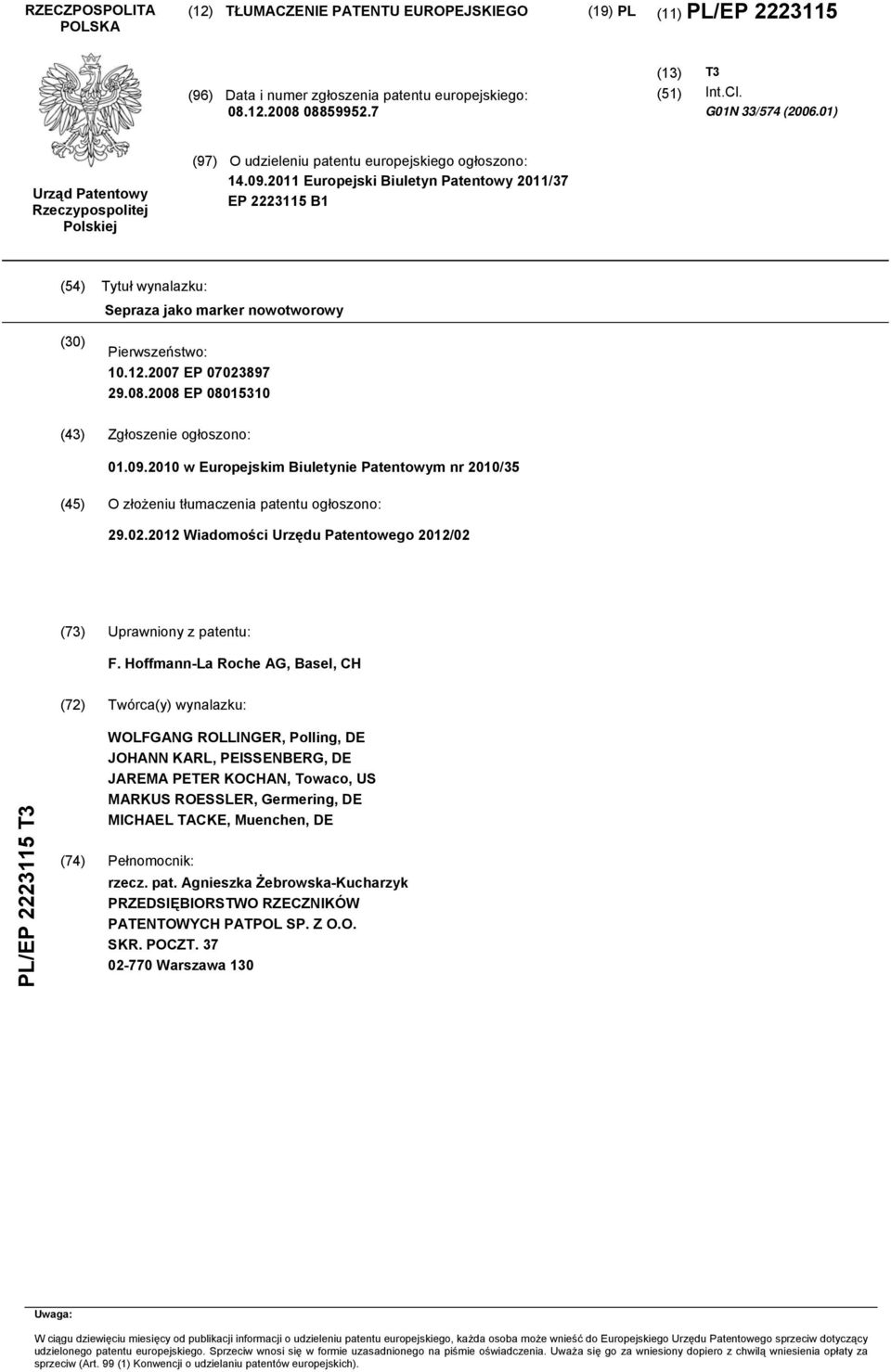11 Europejski Biuletyn Patentowy 11/37 EP 222311 B1 (4) Tytuł wynalazku: Sepraza jako marker nowotworowy () Pierwszeństwo:.12.07 EP 07023897 29.08.08 EP 08013 (43) Zgłoszenie ogłoszono: 01.09.