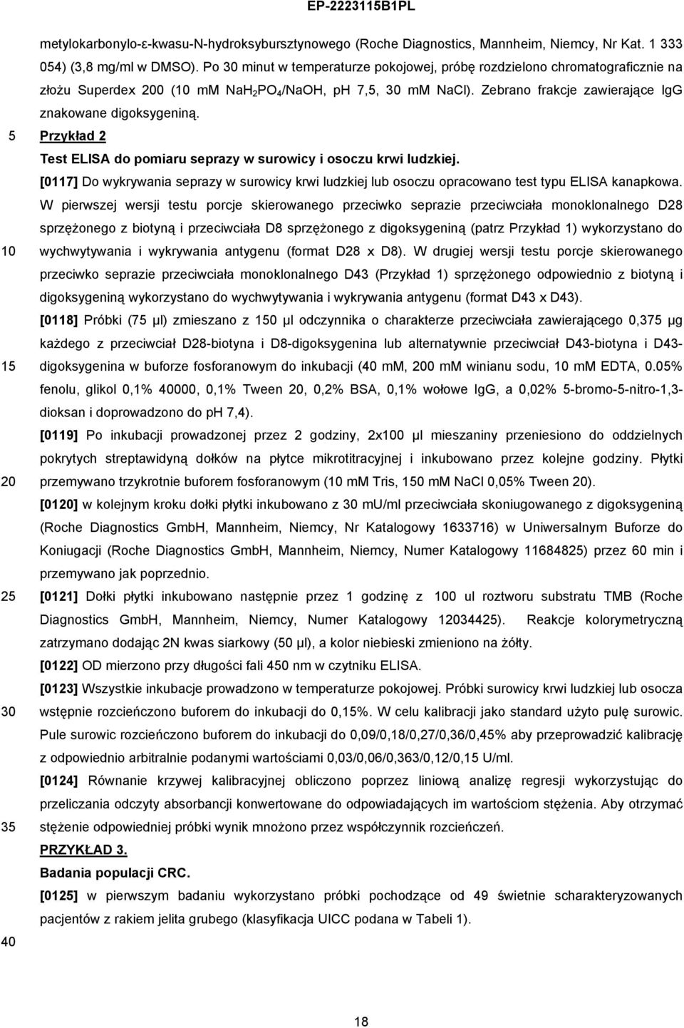 Przykład 2 Test ELISA do pomiaru seprazy w surowicy i osoczu krwi ludzkiej. [0117] Do wykrywania seprazy w surowicy krwi ludzkiej lub osoczu opracowano test typu ELISA kanapkowa.