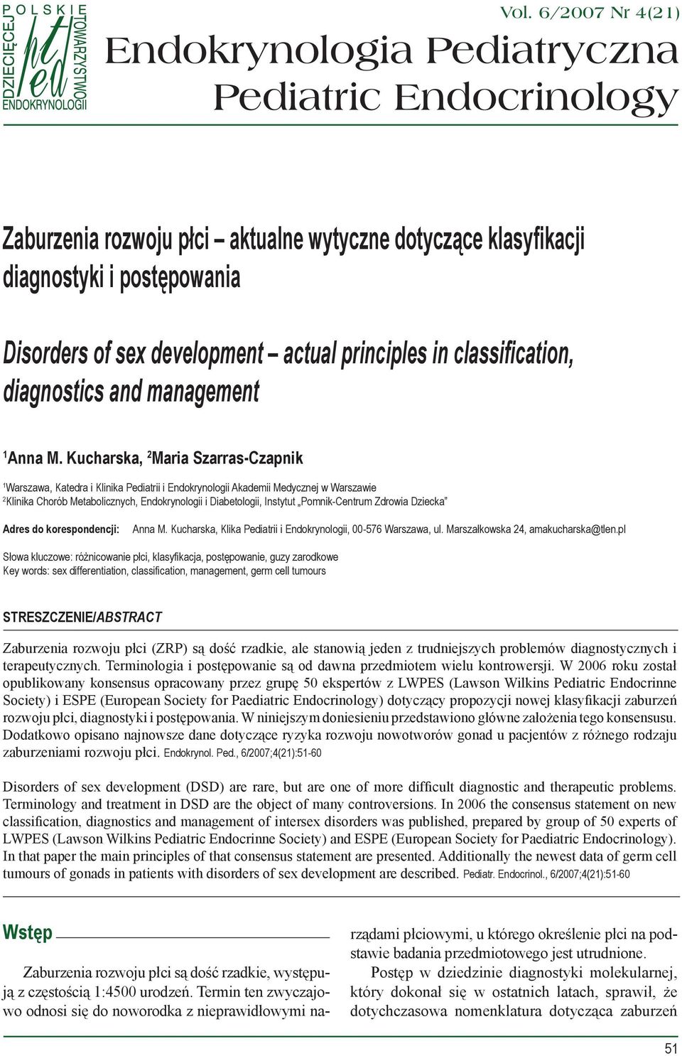 Kucharska, 2 Maria Szarras-Czapnik 1 Warszawa, Katedra i Klinika Pediatrii i Endokrynologii Akademii Medycznej w Warszawie 2 Klinika Chorób Metabolicznych, Endokrynologii i Diabetologii, Instytut