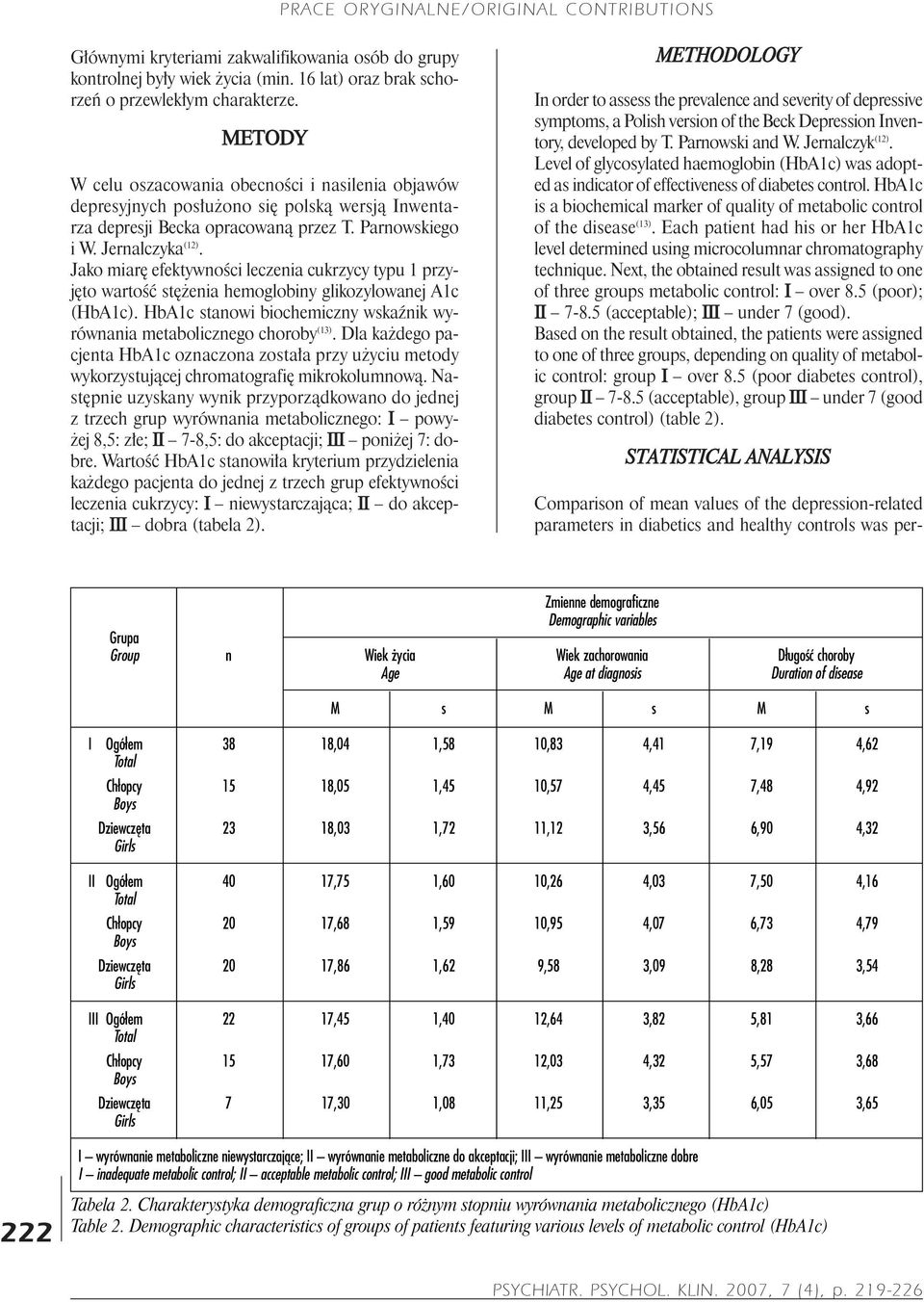 Jako miarê efektywnoœci leczenia cukrzycy typu 1 przyjêto wartoœæ stê enia hemoglobiny glikozylowanej A1c (HbA1c). HbA1c stanowi biochemiczny wskaÿnik wyrównania metabolicznego choroby (13).