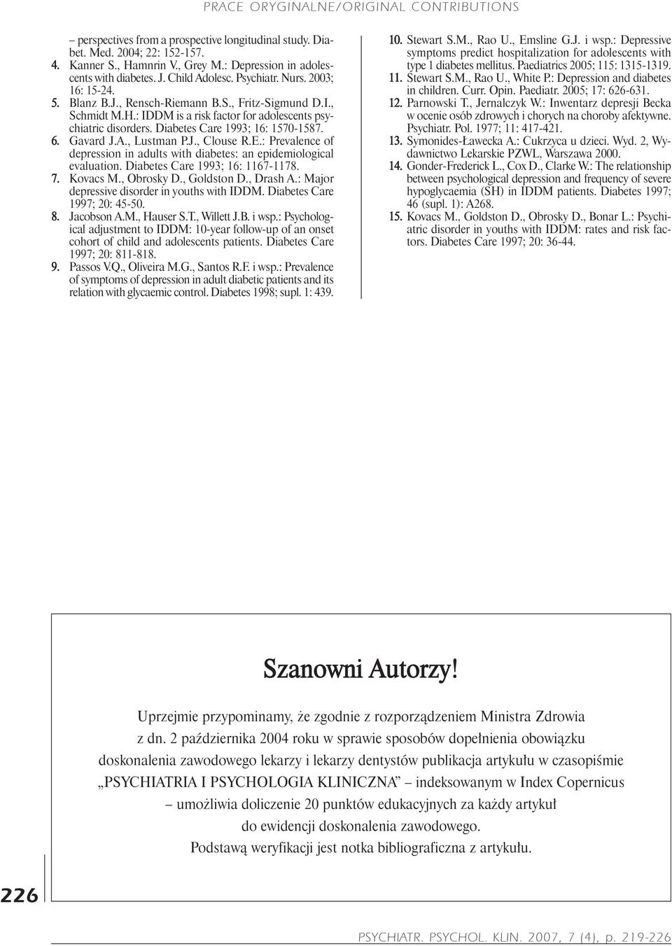 , Lustman P.J., Clouse R.E.: Prevalence of depression in adults with diabetes: an epidemiological evaluation. Diabetes Care 1993; 16: 1167-1178. 7. Kovacs M., Obrosky D., Goldston D., Drash A.