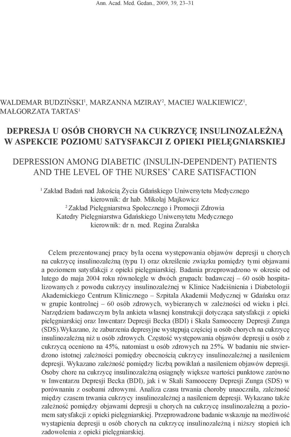 pielęgniarskiej Depression among diabetic (insulin-dependent) patients and the level of the nurses care satisfaction 1 Zakład Badań nad Jakością Życia Gdańskiego Uniwersytetu Medycznego kierownik: dr